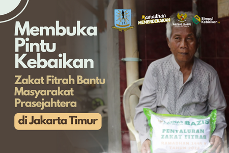 Membuka Pintu Kebaikan; Zakat Fitrah Bantu Masyarakat Prasejahtera di Jakarta Timur