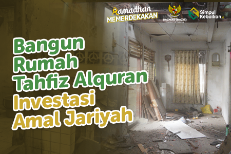 Sedekah Atas Nama Orangtua: Bangun Rumah Tahfiz Al-Quran