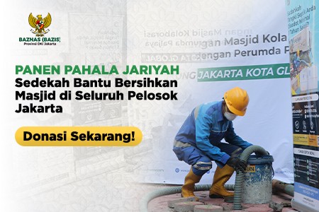 Bersama BAZNAS dan Paljaya : Wujudkan Masjid Bersih dan Aman di Seluruh Pelosok Jakarta