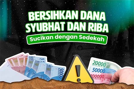 Sucikan Harta dengan Bersihkan Riba dan Dana Syubhat