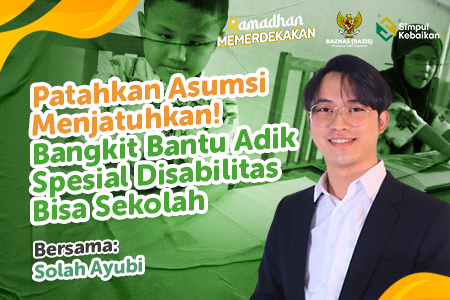 Menghapus Batasan, Mewujudkan Mimpi dengan bersedekah untuk Pendidikan Disabilitas