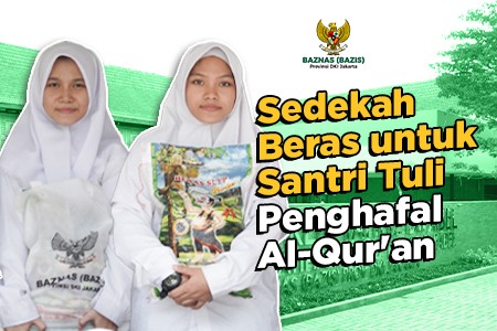 Sedekah Jariyah :  Beras untuk Santri Tuli Penghafal Al-Qur'an